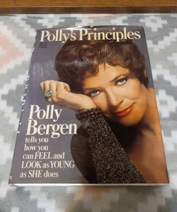 Polly's Principles; Polly Bergen Tells You How You Can Feel and Look As Young As She Does