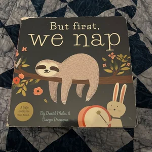 But First, We Nap