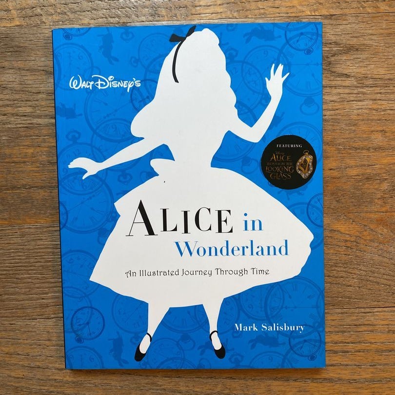 Walt Disney s Alice in Wonderland an Illustrated Journey Through Time by Mark Salisbury Kathryn Beaumont Foreword by James Bobin Introduction