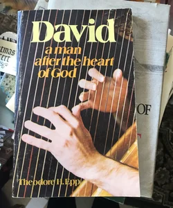 David, a Man after the Heart of God