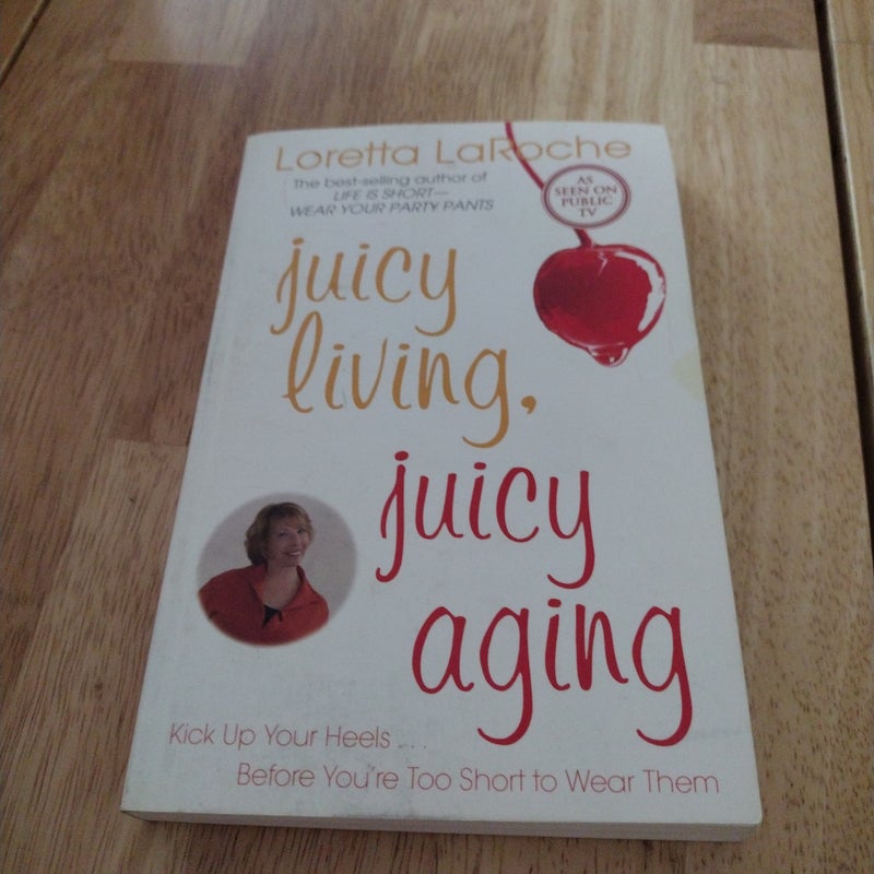 Juicy Living, Juicy Aging