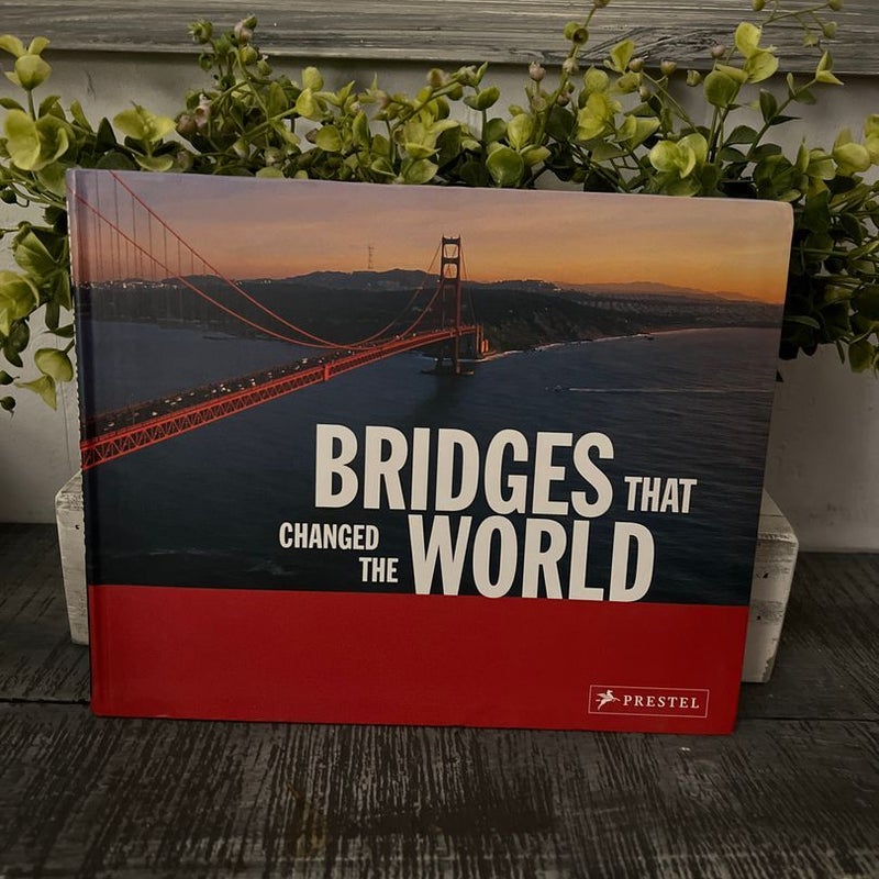 Bridges That Changed the World