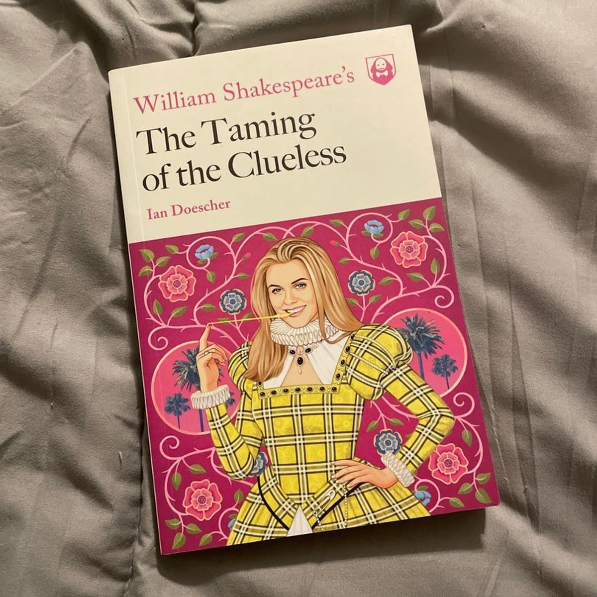William Shakespeare's the Taming of the Clueless by Ian Doescher