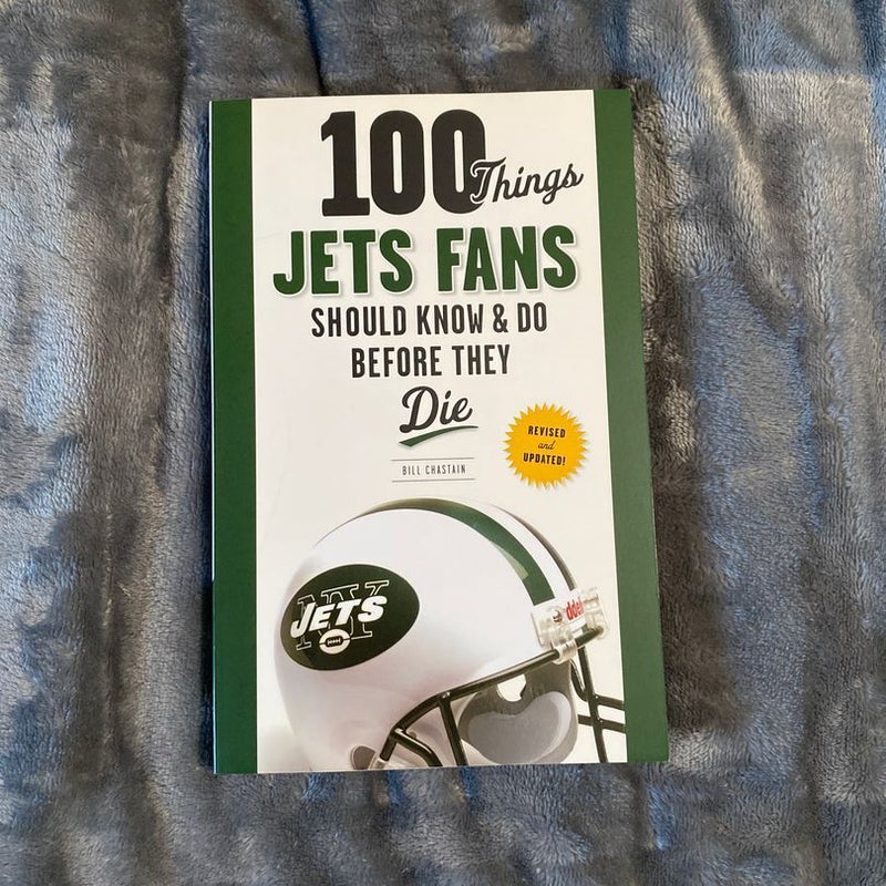 100 Things Jets Fans Should Know and Do Before They Die