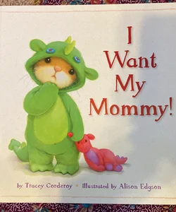 I Want My Mommy!