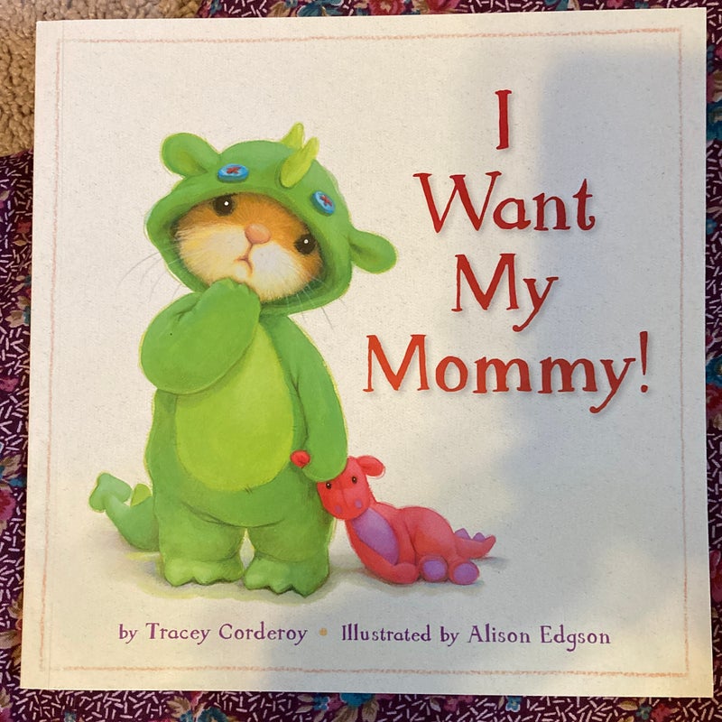 I Want My Mommy!