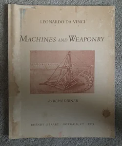 Leonardo Da Vinci Machines and Weaponry