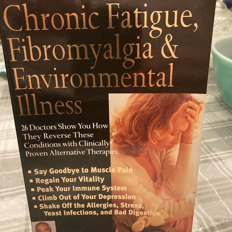 Alternative Medicine Guide to Chronic Fatigue, Fibromyalgia and Environmental Illness