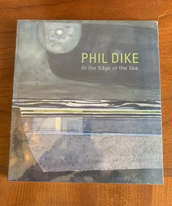 Phil Dike: At the Edge of the Sea