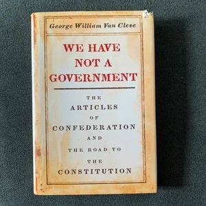 We Have Not a Government