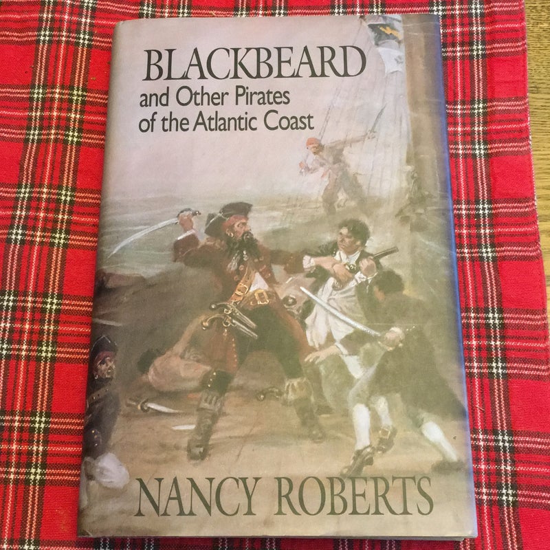 Blackbeard and Other Pirates of the Atlantic Coast by Nancy Roberts