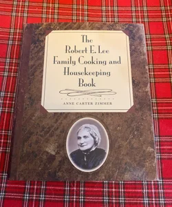 The Robert E. Lee Family Cooking and Housekeeping Book