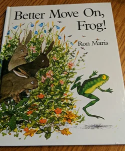 Better Move On Frog!