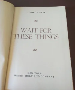 Wait For These Things (vintage 1940)