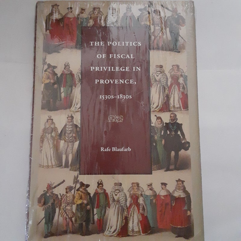 The Politics of Fiscal Privilege in Provence, 1530s -1830s