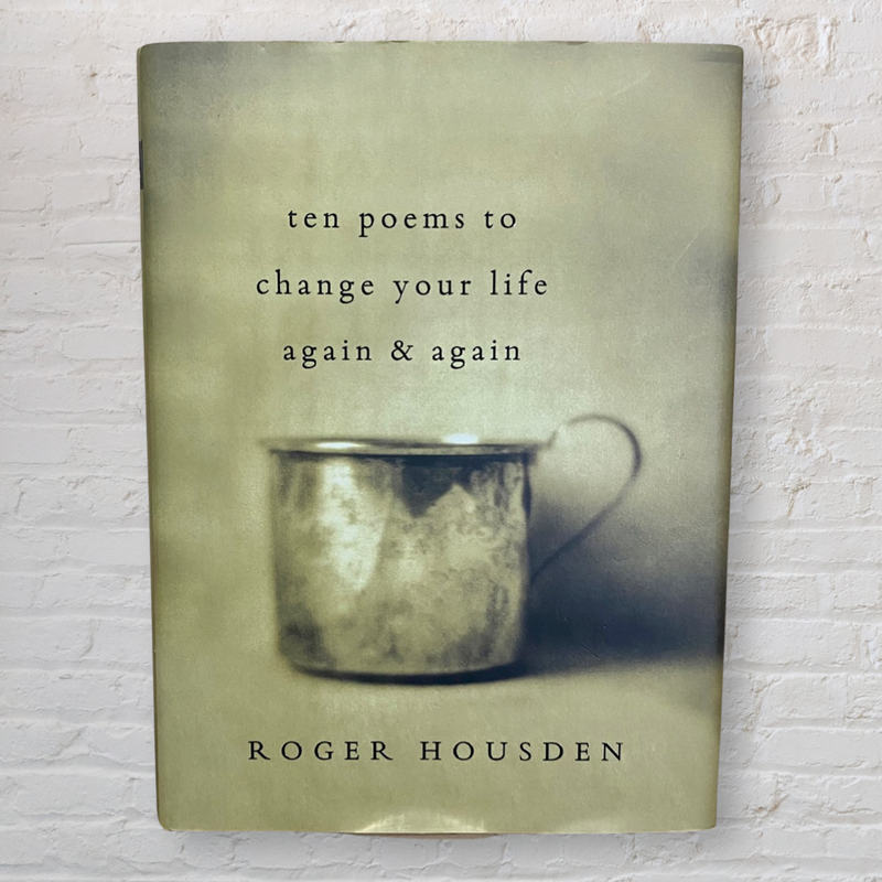 Ten Poems to Change Your Life Again and Again