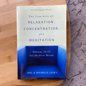 The Fine Arts of Relaxation, Concentration, and Meditation