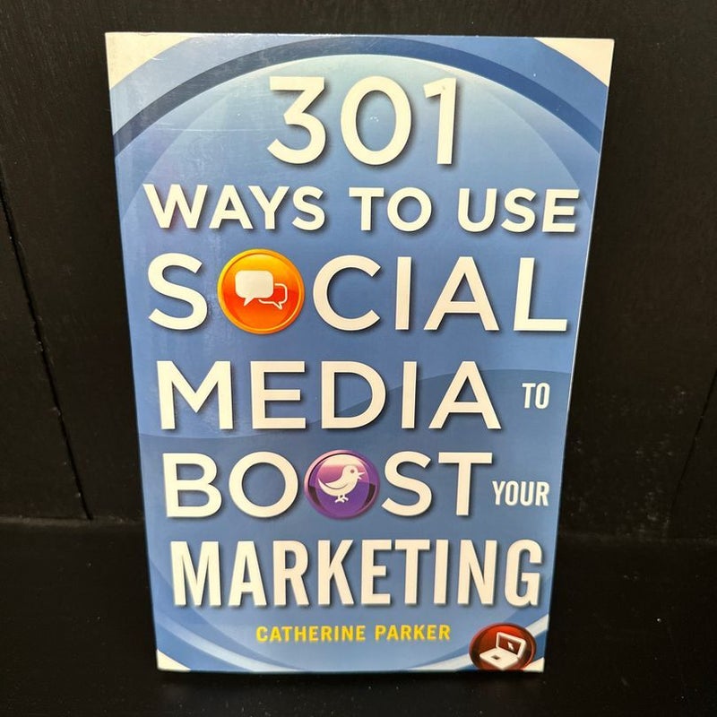 301 Ways to Use Social Media to Boost Your Marketing