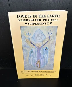 Love Is in the Earth - Kaleidoscopic Pictorial