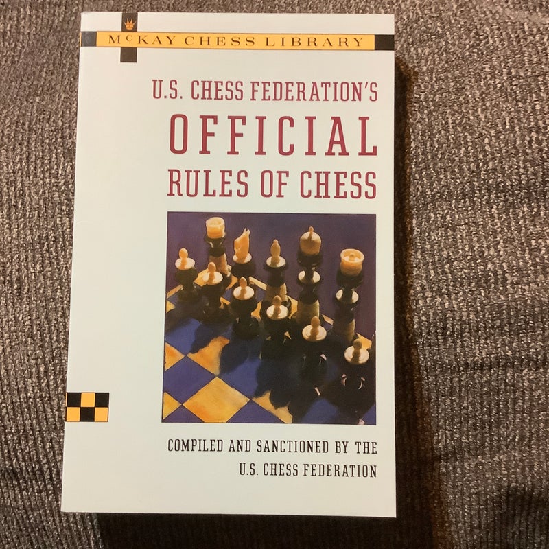 U. S. Chess Federation's (U. S. C. F.) Official Rules of Chess