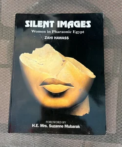 Silent Images Women in Pharaonic Egypt
