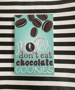 Models Don't Eat Chocolate Cookies