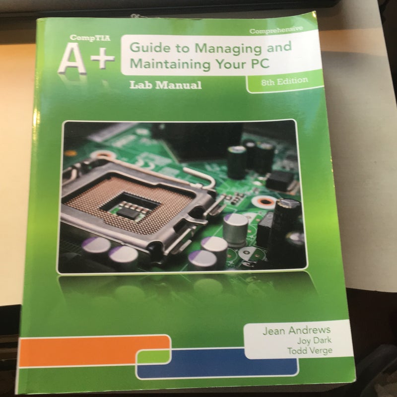 Lab Manual for Andrews' a+ Guide to Managing and Maintaining Your PC, 8th