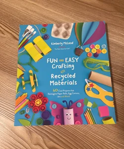 Fun and Easy Crafting with Recycled Materials