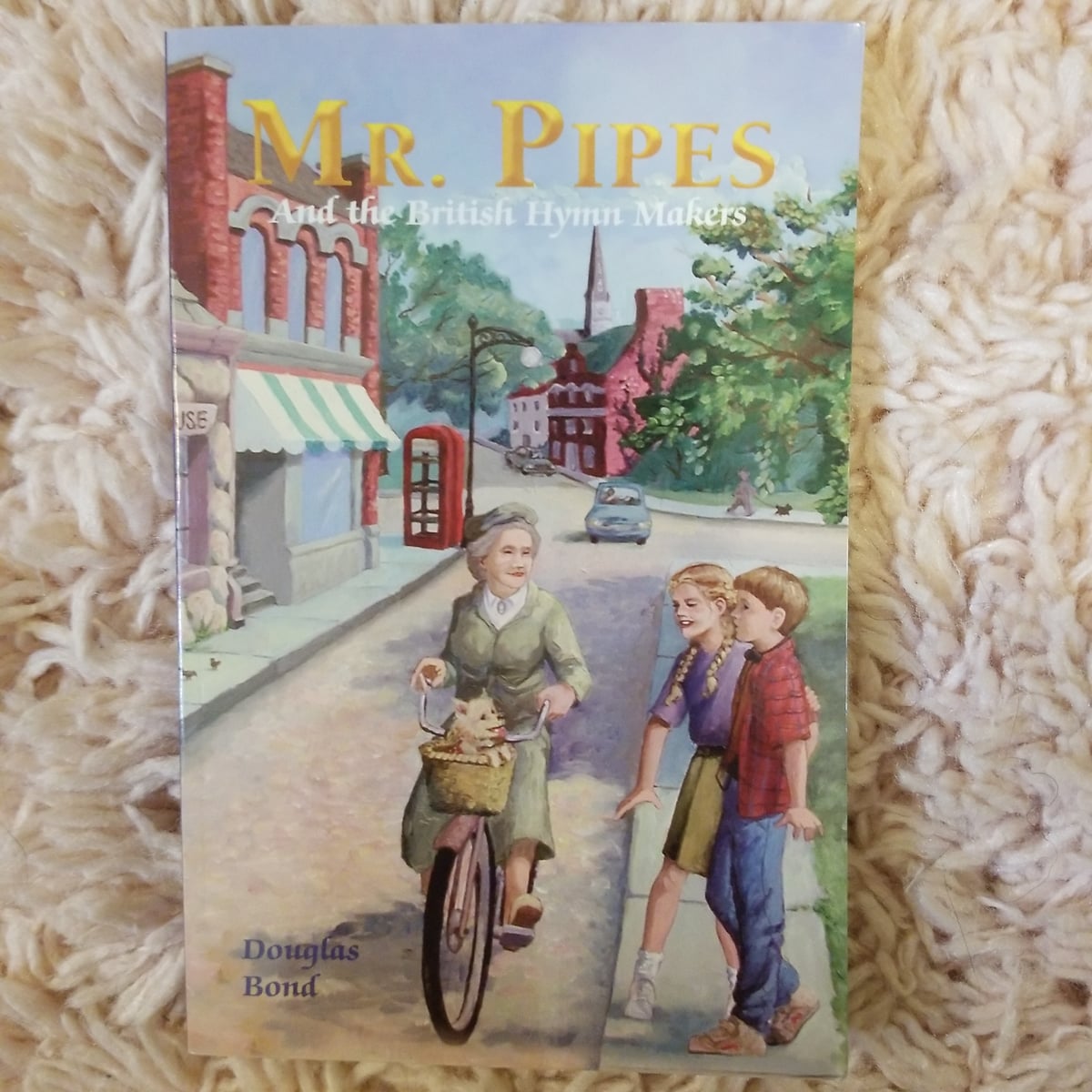 Mr. Pipes and the British Hymn Makers by Douglas Bond