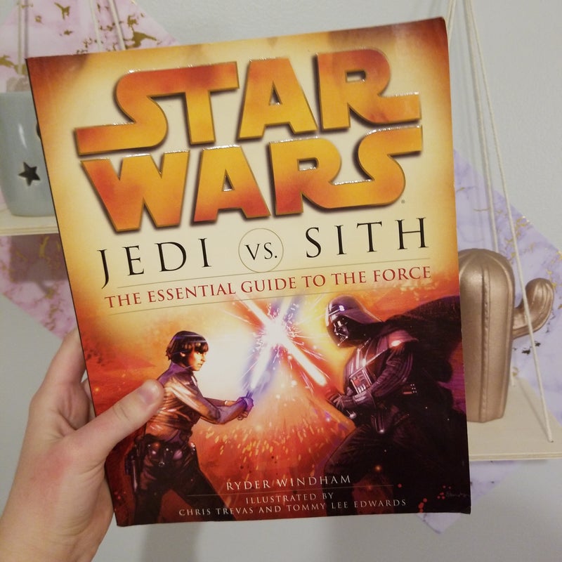 Jedi vs. Sith: Star Wars: the Essential Guide to the Force