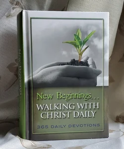 New Beginnings... Walking With Christ Daily 