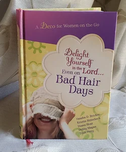 Delight Yourself in the Lord... Even on Bad Hair Days