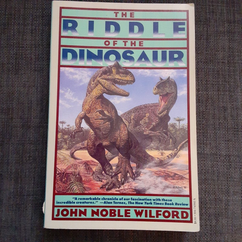 The Riddle of the Dinosaur by John Noble Wilford