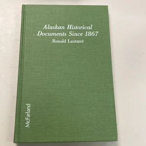 Alaskan Historical Documents Since 1867