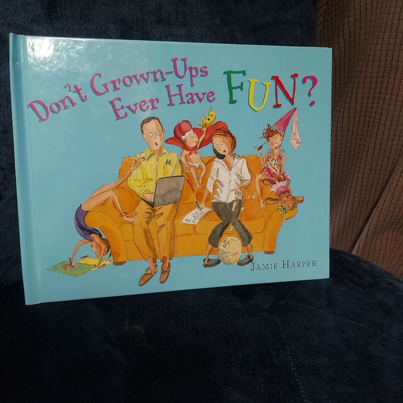 Don't Grown-Ups Ever Have Fun?