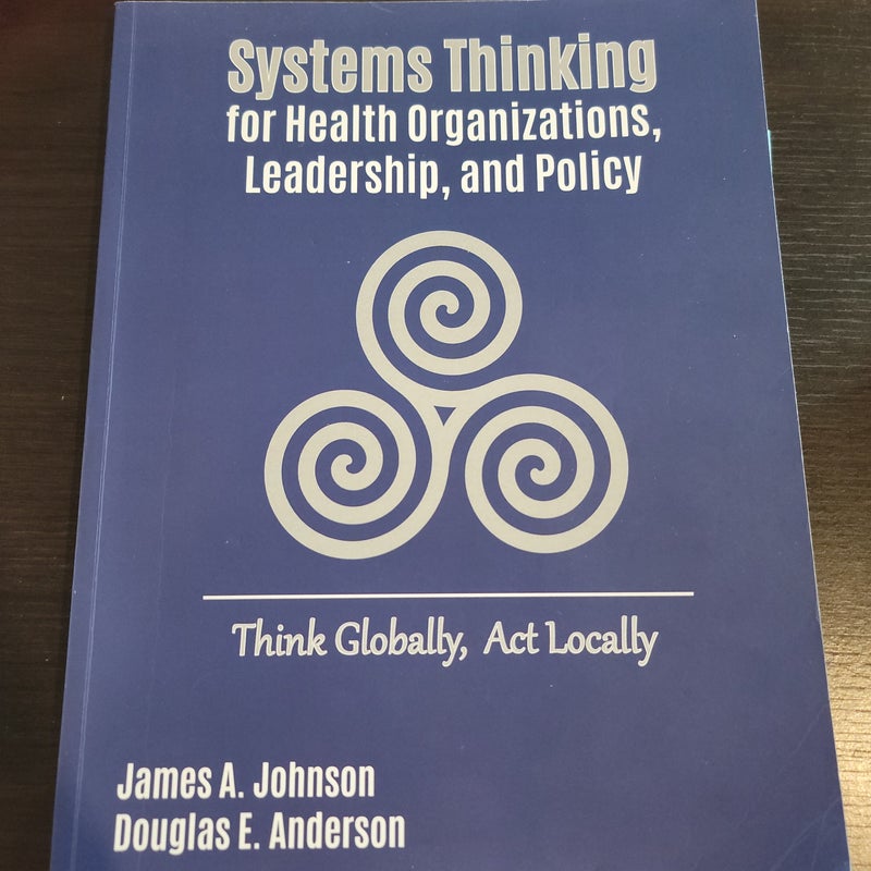 Systems Thinking for Health Organizations, Leadership, and Policy