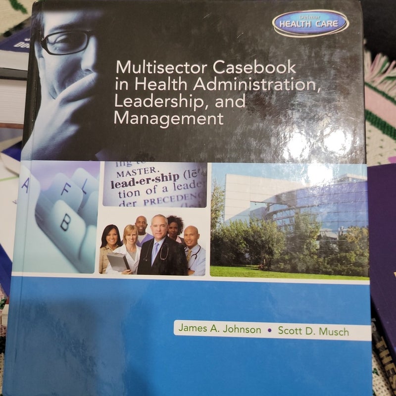 Multi-Sector Casebook in Health Administration, Leadership, and Management