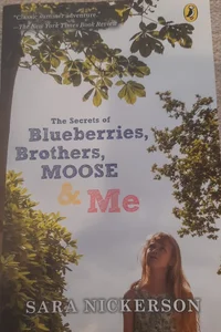The Secrets of Blueberries, Brothers, Moose and Me