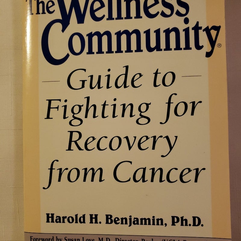 The Wellness Community Guide to Fighting for Recovery from Cancer