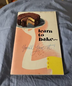 Learn to Bake... You'll Love It! 