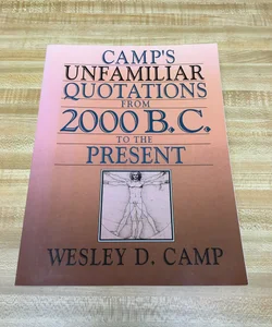 Camp's Unfamiliar Quotations from 2,000 BC to the Present