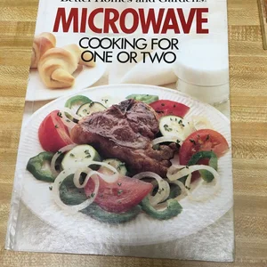 Microwave Cooking for One or Two