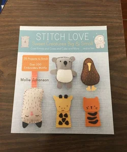 Stitch Love: Sweet Creatures Big and Small