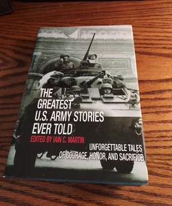 The Greatest U. S. Army Stories Ever Told