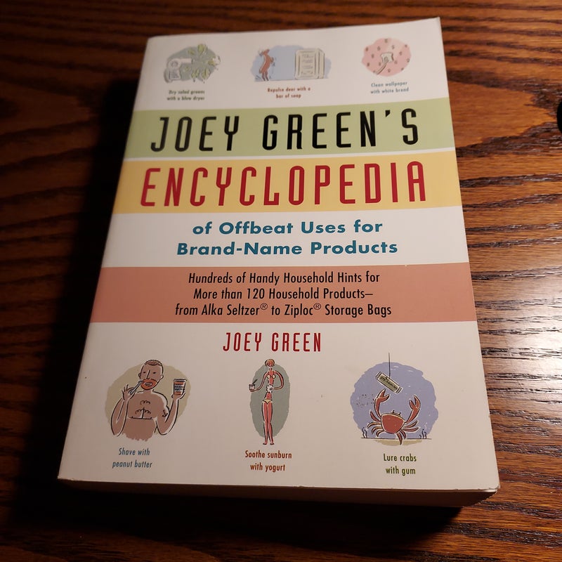 Joey Green's Encyclopedia of Offbeat Uses for Brand Name Products