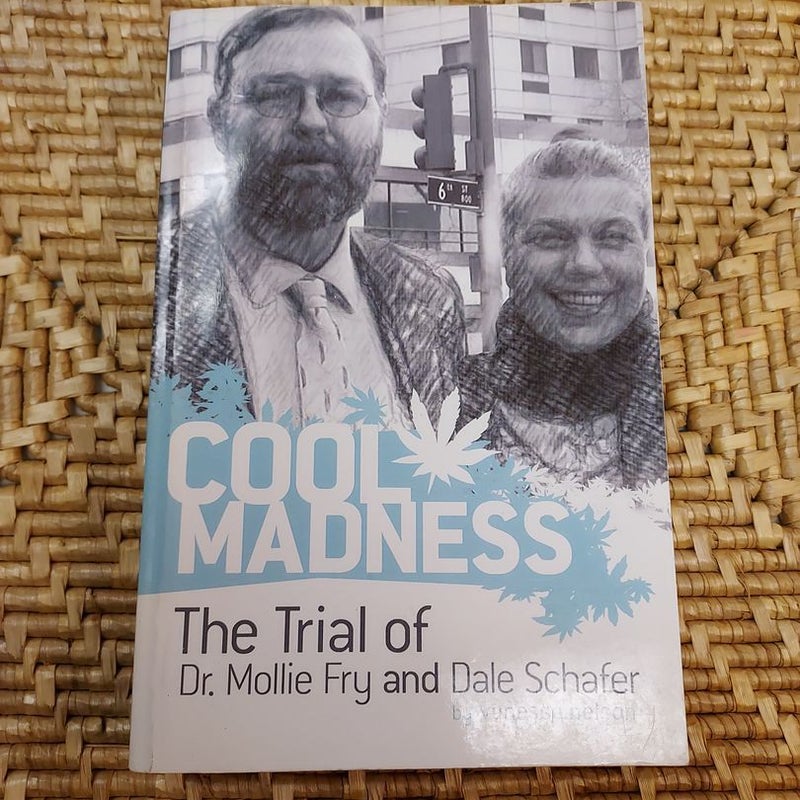 COOL MADNESS, the Trial of Dr. Mollie Fry and Dale Schafer