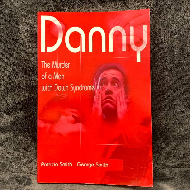 SIGNED - Danny: The Murder of a Man with Down Syndrome