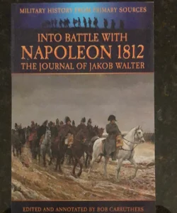 Into Battle with Napoleon 1812