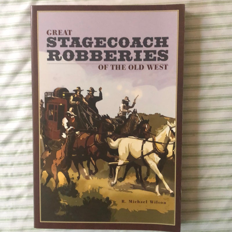 Great Stagecoach Robberies of the Old West