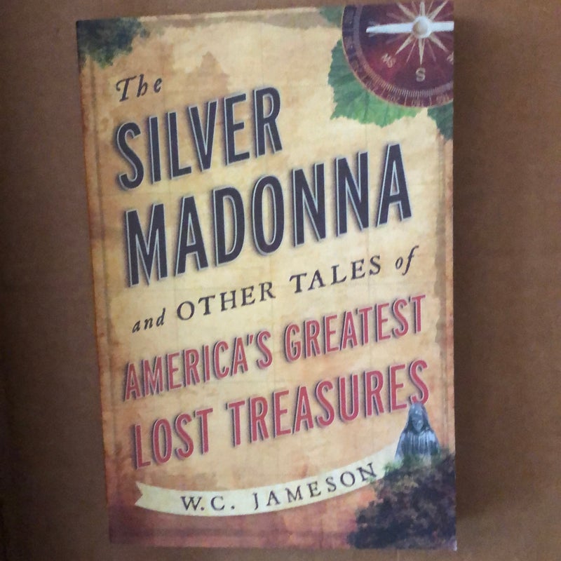 The Silver Madonna and Other Tales of America's Greatest Lost Treasures